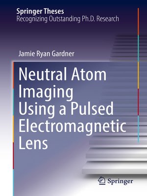 cover image of Neutral Atom Imaging Using a Pulsed Electromagnetic Lens